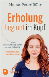 Erholung beginnt im Kopf - Röhr, Heinz-Peter