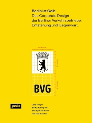 Berlin ist Gelb - Lars Krüger, Bodo Baumgardt, Erik Spiekermann, Axel Mauruszat