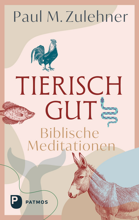 Tierisch gut - Biblische Meditationen - Paul M. Zulehner