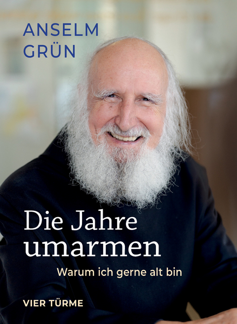 Die Jahre umarmen - Anselm Grün