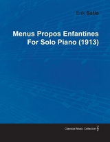 Menus Propos Enfantines by Erik Satie for Solo Piano (1913) - Erik Satie