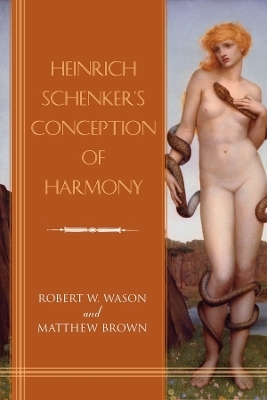 Heinrich Schenker's Conception of Harmony - Robert W. Wason, Matthew Brown