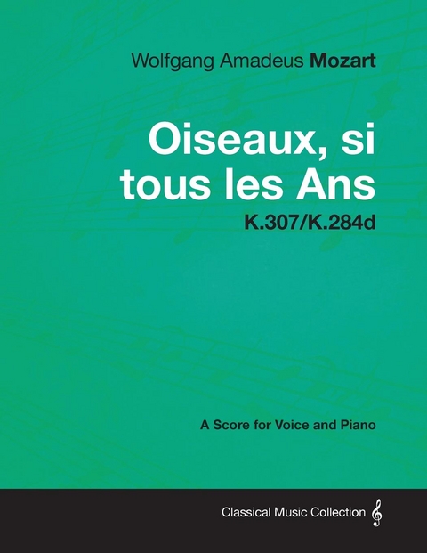 Wolfgang Amadeus Mozart - Oiseaux, si tous les Ans - K.307/K.284d -  Wolfgang Amadeus Mozart