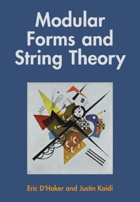 Modular Forms and String Theory - Eric D'Hoker, Justin Kaidi