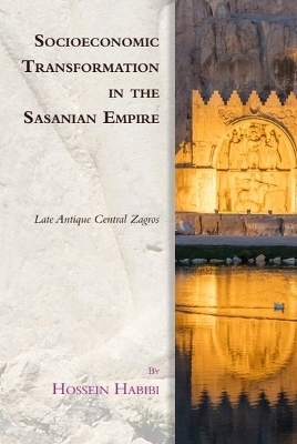 Socioeconomic Transformation in the Sasanian Empire - Hossein Habibi