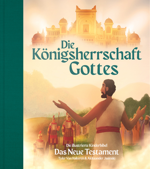 Die Königsherrschaft Gottes – Das Neue Testament - Tyler Van Halteren