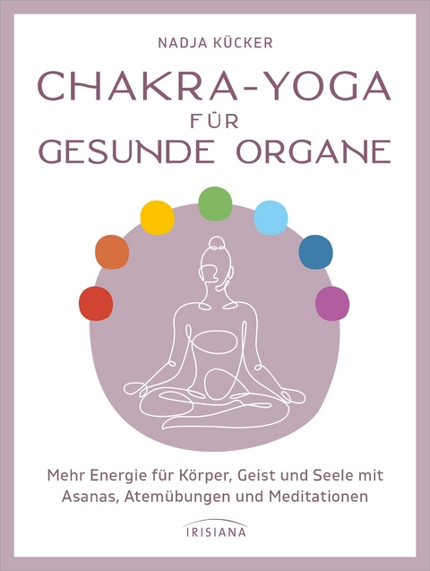 Chakra-Yoga für gesunde Organe - Nadja Kücker