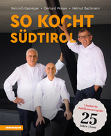 So kocht Südtirol - Limitierte Jubiläumsausgabe - Heinrich Gasteiger, Gerhard Wieser, Helmut Bachmann