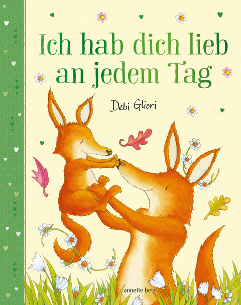 Ich hab dich lieb an jedem Tag - Mit Metallic-Folie: Gereimtes Bilderbuch ab 4 Jahren, das Kindern emotionale Sicherheit schenkt - Debi Gliori