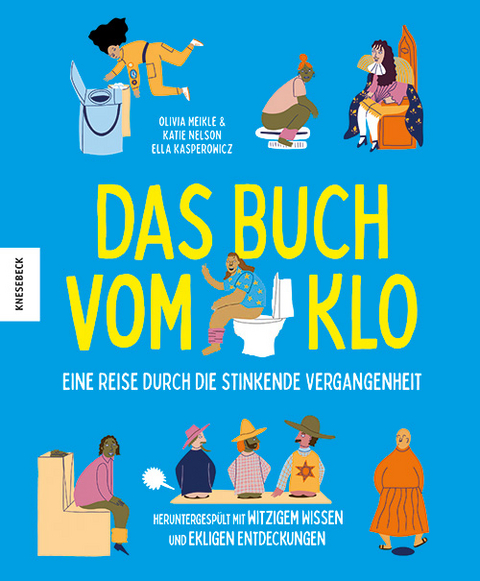 Das Buch vom Klo – Eine Reise durch die stinkende Vergangenheit - Olivia Meikle, Katie Nelson