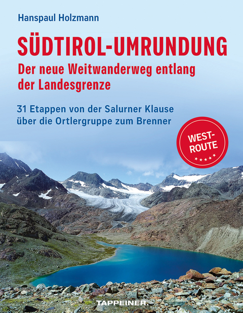 Südtirol-Umrundung WEST - Der neue Weitwanderweg entlang der Landesgrenze - Hanspaul Holzmann