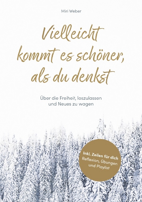 Vielleicht kommt es schöner, als du denkst - Miri Weber