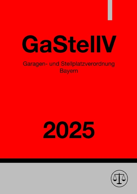 Garagen- und Stellplatzverordnung Bayern - GaStellV 2025 - Ronny Studier