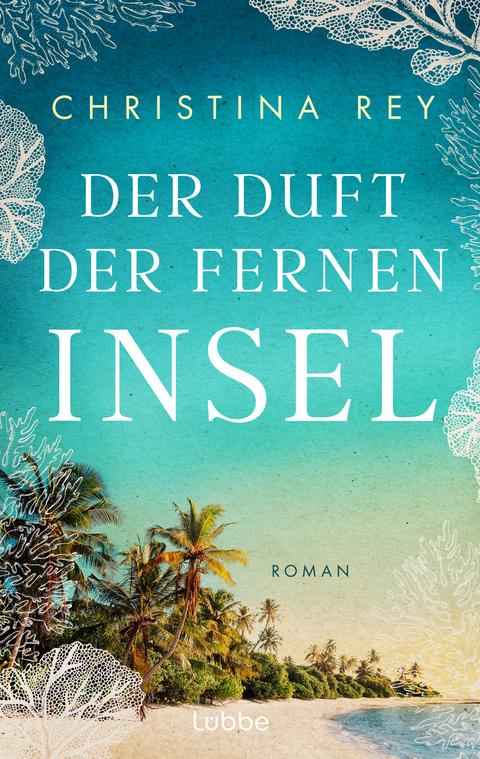 Der Duft der fernen Insel - Christina Rey