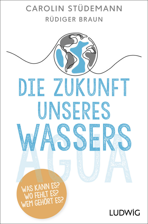 Die Zukunft unseres Wassers - Carolin Stüdemann, Rüdiger Braun