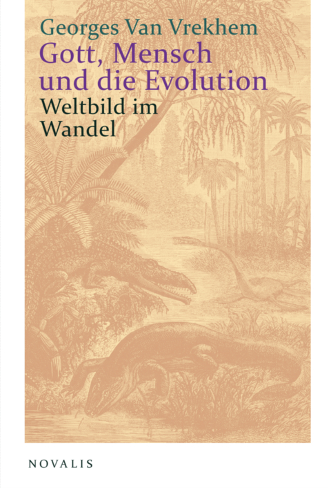 Gott, Mensch und die Evolution - Georges Van Vrekhem