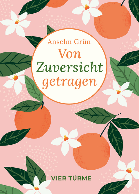 Von Zuversicht getragen - Anselm Grün