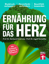 Ernährung für das Herz - Prof. Dr. med. Gerhard Hindricks, Prof. Dr. med. Ingolf Schiefke