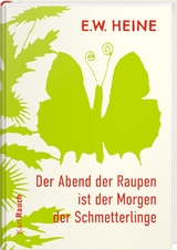 Der Abend der Raupen ist der Morgen der Schmetterlinge - E.W. Heine