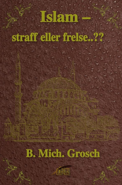 Islam – straff eller frelse..?? - Bernd Michael Grosch