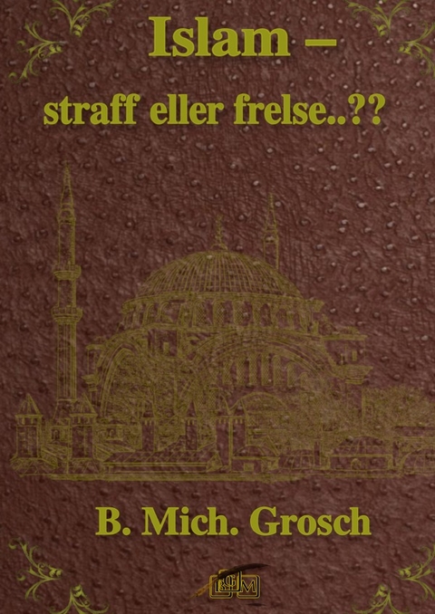 Islam – straff eller frelse..?? - Bernd Michael Grosch