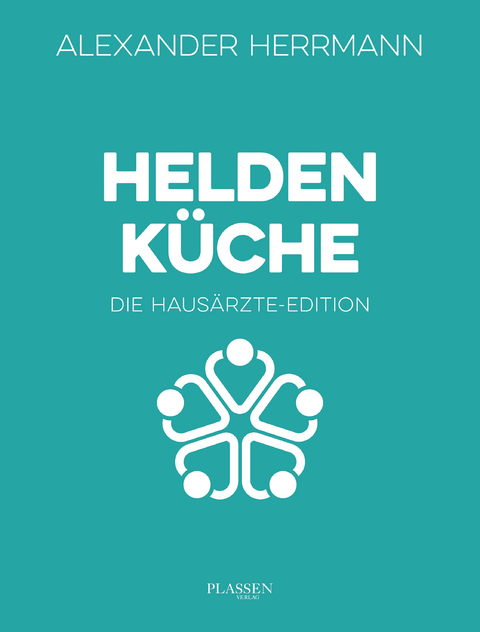 Heldenküche – Die Hausärzte-Edition - Alexander Herrmann