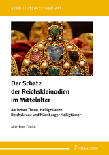 Der Schatz der Reichskleinodien im Mittelalter - Matthias Friske