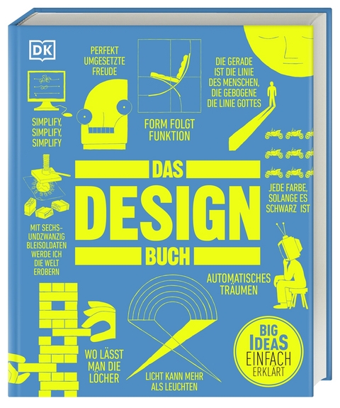 Big Ideas. Das Design-Buch - Milly Burroughs, Penny Craswell, Fiona Glen, Eleanor Herring, Bruce Peter, Angela Riechers, Eleanor Robertson, Alexie Sommer, Simon Spier, Sophie Tolhurst