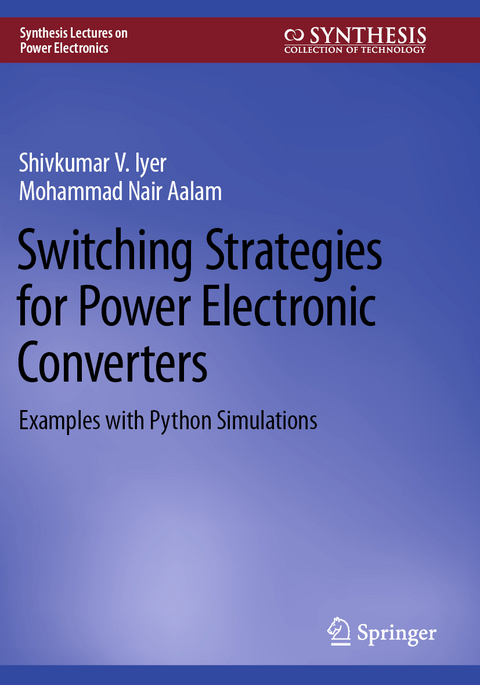 Switching Strategies for Power Electronic Converters - Shivkumar V. Iyer, Mohammad Nair Aalam