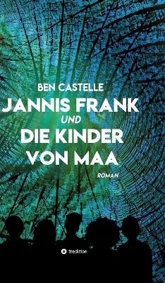 Jannis Frank und Die Kinder von Maa - Ben Castelle