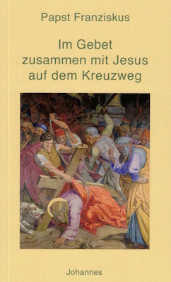 Im Gebet zusammen mit Jesus auf dem Kreuzweg - Papst Franziskus