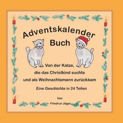 Von der Katze, die das Christkind suchte und als Weihnachtsmann zurückkam - Friedrun Jäger