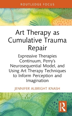 Art Therapy as Cumulative Trauma Repair - Jennifer Albright Knash