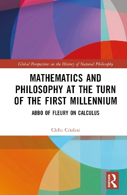 Mathematics and Philosophy at the Turn of the First Millennium - Clelia V. Crialesi