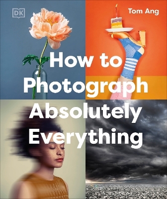 How to Photograph Absolutely Everything - Tom Ang