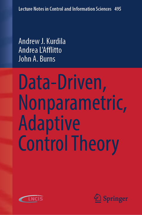 Data-Driven, Nonparametric, Adaptive Control Theory - Andrew J. Kurdila, Andrea L'Afflitto, John A. Burns