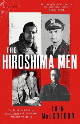 The Hiroshima Men - Iain MacGregor