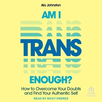 Am I Trans Enough? - Alo Johnston