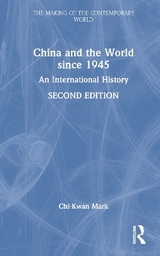 China and the World since 1945 - Mark, Chi-kwan