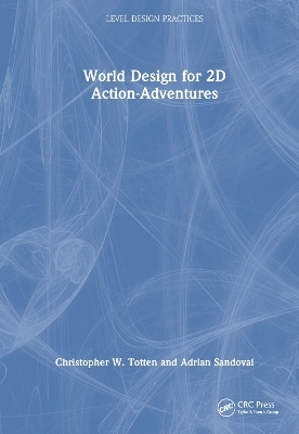 World Design for 2D Action-Adventures - Christopher W. Totten, Adrian Sandoval