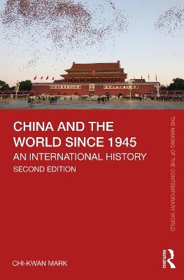 China and the World since 1945 - Chi-kwan Mark