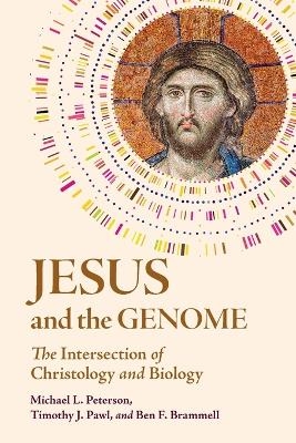 Jesus and the Genome - Michael L. Peterson, Timothy J. Pawl, Ben F. Brammell