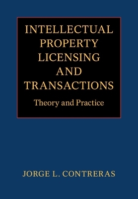 Intellectual Property Licensing and Transactions - Jorge L. Contreras