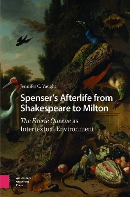 Spenser’s Afterlife from Shakespeare to Milton - Jennifer Vaught