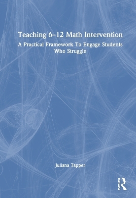 Teaching 6-12 Math Intervention - Juliana Tapper