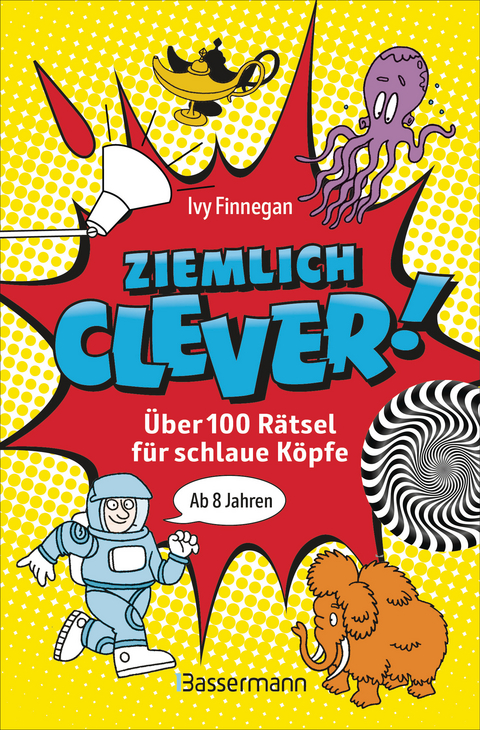 Ziemlich clever! Über 100 Rätsel für schlaue Köpfe. Ab 8 Jahren - Ivy Finnegan