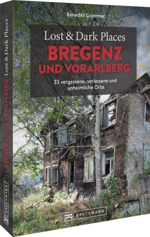 Lost & Dark Places Bregenz und Vorarlberg - Benedikt Grimmler