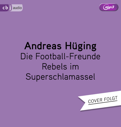 Die Football-Freunde – Rebels im Superschlamassel - Andreas Hüging