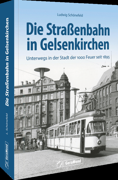 Die Straßenbahn in Gelsenkirchen - Ludwig Schönefeld