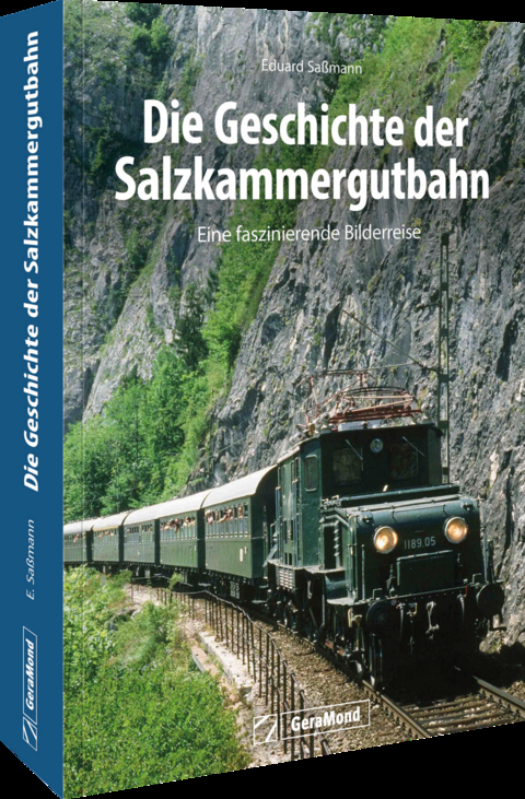 Die Geschichte der Salzkammergutbahn - Eduard Saßmann